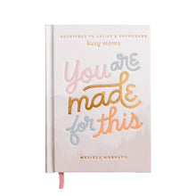 Load image into Gallery viewer, You Are Made For This: Devotions To Uplift &amp; Encourage Moms
